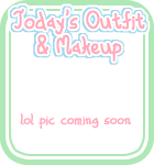 Today's Outfit & Makeup